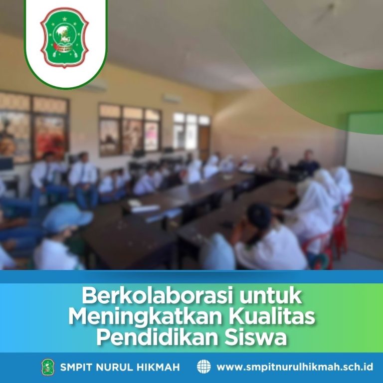 Berkolaborasi untuk Meningkatkan Kualitas Pendidikan Siswa
