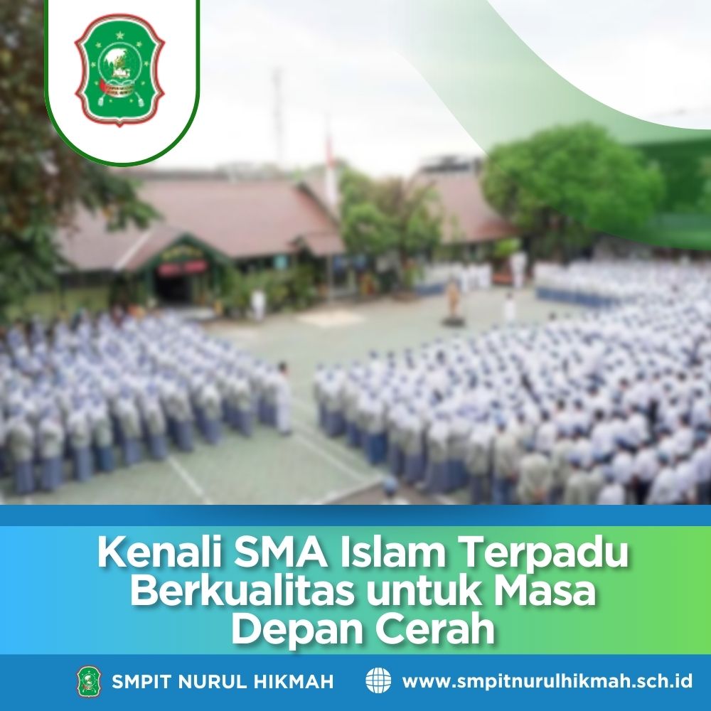 Kenali SMA Islam Terpadu Berkualitas untuk Masa Depan Cerah