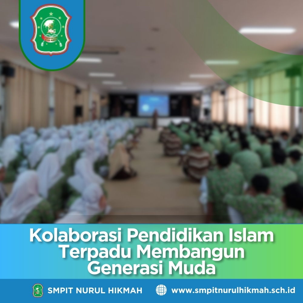 Kolaborasi Pendidikan Islam Terpadu Membangun Generasi Muda