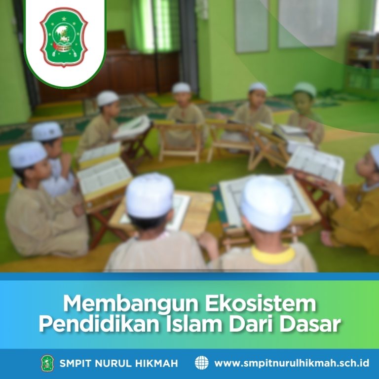 Membangun Ekosistem Pendidikan Islam Dari Dasar