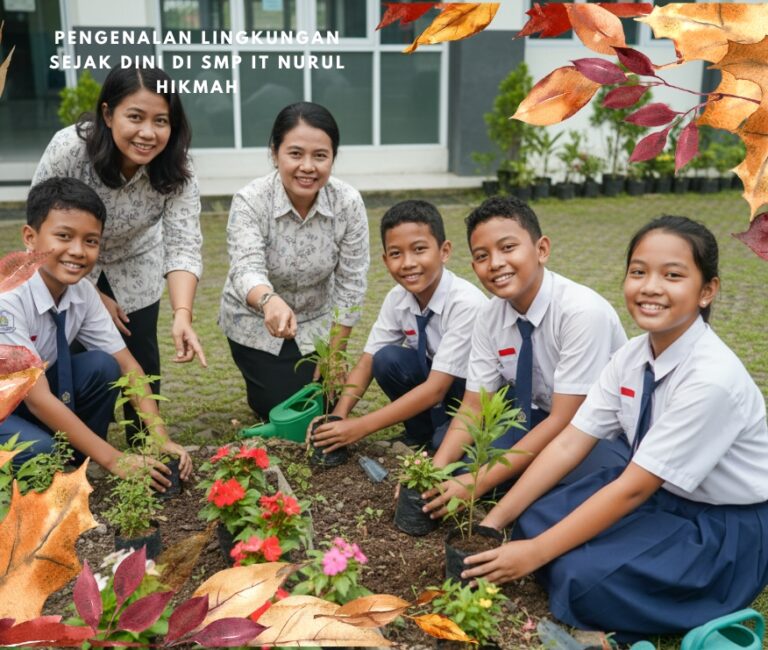 Pengenalan Lingkungan Sejak Dini di SMP IT Nurul Hikmah