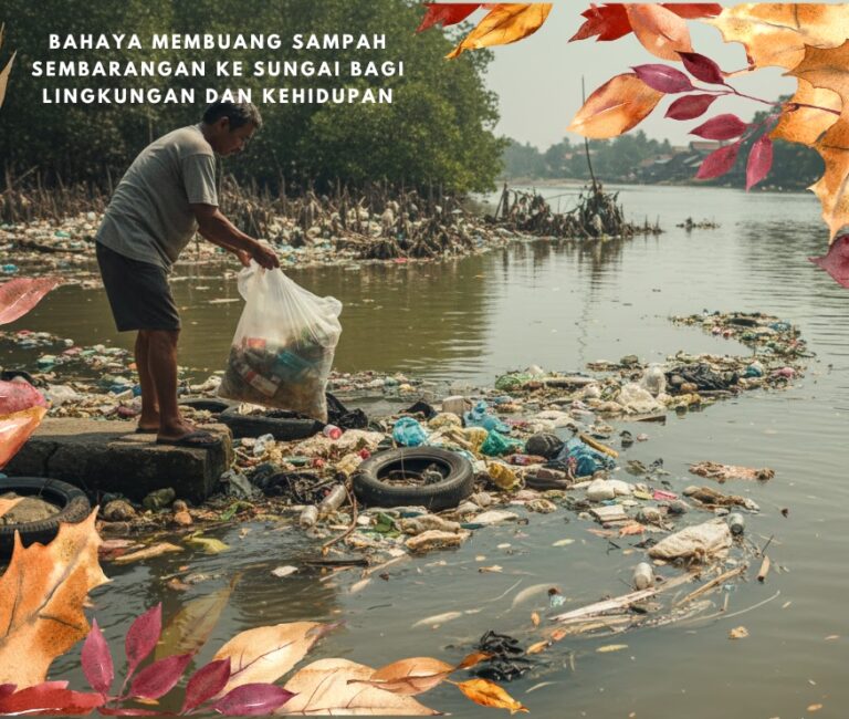 Bahaya Membuang Sampah Sembarangan ke Sungai bagi Lingkungan dan Kehidupan